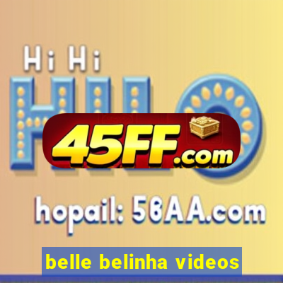 belle belinha videos